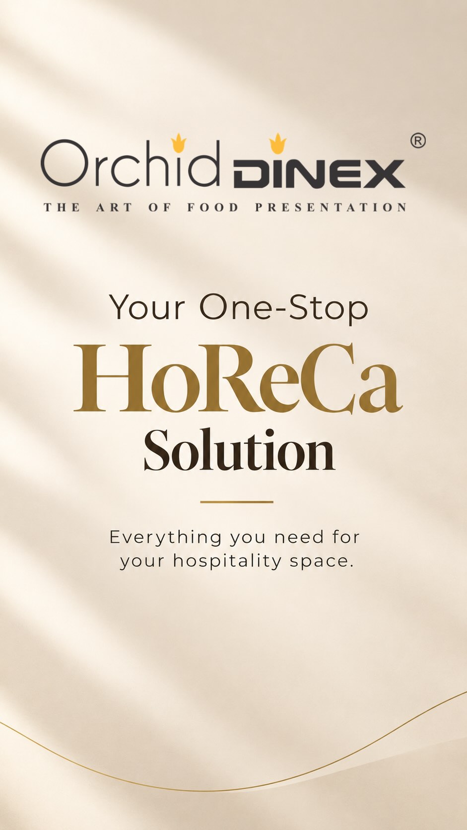 Looking for a one-stop solution for all your HoReCa needs? ✨ Orchid Dinex has everything you need under one roof! From tableware, serveware, glassware and woodenware to buffetware and decor props, discover a complete collection designed to elevate every hospitality space.

Visit our website to explore our collection: www.orchiddinex.com

#OrchidDinex #HoReCa #Tableware #Serveware #HospitalityEssentials

Orchid Dinex, HoReCa solutions, hospitality supplies, tableware collection, serveware collection, glassware collection, woodenware, buffetware, decor props, hotel supplies, restaurant supplies, crockery, premium crockery, hospitality essentials, hotelware, restaurantware, banquet supplies, buffet essentials, luxury tableware, serving essentials, table styling, hospitality industry, premium serveware, one stop destination, HoReCa products